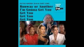 #2750 RHOBH S1414 Part One:  Runway or Another I’m Gonna Get You Get You Get You Get You