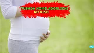 Тушда хомиладорликни куриш - TUSHDA HOMILADORLIKNI KO’RISH