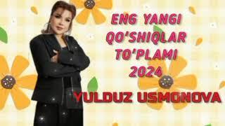 Yulduz Usmonova - Eng yangi qo'shiqlar to'plami 2024 | Юлдуз Усмонова - Энг янги кушиклар туплами