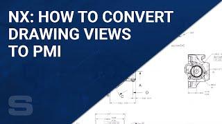 NX: How To Convert Drawing Views To PMI