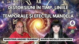 DISTORSIUNI ÎN TIMP, LINIILE TEMPORALE ȘI EFECTUL MANDELA - CU MAESTRUL ANDREI TRANDAF