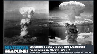 Strange Facts About the Deadliest Weapons in World War 2