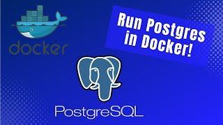 Run Postgres in Docker!