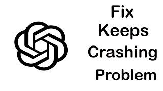 Fix ChatGPT App Keeps Crashing | Fix ChatGPT App Keeps Freezing | PSA 24