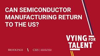 Can semiconductor manufacturing return to the US?