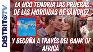 LA UCO TENDRÍA LAS PRUEBAS DE LAS MORDIDAS DE SÁNCHEZ Y BEGOÑA A TRAVÉS DEL BANK OF AFRICA