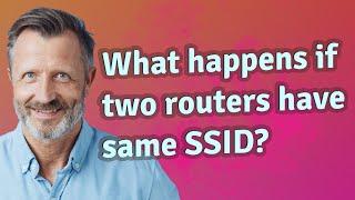 What happens if two routers have same SSID?