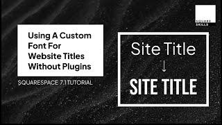 Use Custom Fonts for Site Title - One Minute Squarespace 7.1 Tutorial