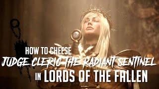 How to Cheese Judge Cleric, the Radiant Sentinel in Lords of the Fallen (2023) -  (Easy Kill)