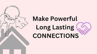 Make Powerful Long Lasting Connections