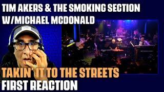 First Reaction to "Takin’ It to the Streets" by Tim Akers & The Smoking Section & Michael McDonald