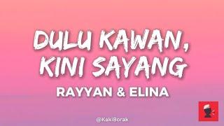 Rayyan & Elina - Dulu Kawan Kini Sayang (Official Lyrics Video) | #no1trending