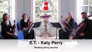 E T  (Katy Perry) Wedding String Quartet