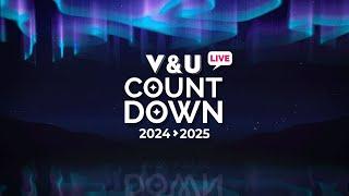 [V&U 2025 New Year Countdown] Goodbye 2024! Welcome 2025!