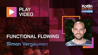 Functional Flowing | Simon Vergauwen @ Advanced Kotlin Dev Day 2022