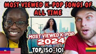 REACTION TO (TOP 150-101) MOST VIEWED K-POP SONGS OF ALL TIME! (OCTOBER 2024) | FIRST TIME WATCHING