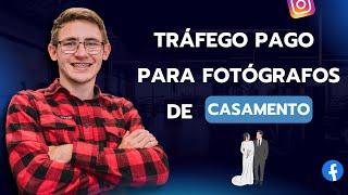 Tráfego pago para FOTÓGRAFOS como vender ENSAIOS DE CASAMENTO [AULA COMPLETA]