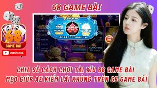 68 game bài | chia sẻ kinh nghiệm chơi tài xỉu 68 game bài - cách giúp ae về bờ từ tài xỉu online