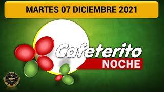 Resultado CAFETERITO NOCHE del martes 07 de diciembre de 2021 