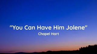 Chapel Hart - "You Can Have Him Jolene" [Lyrics]