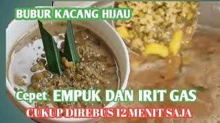 BUBUR KACANG IJO CEPET EMPUK & Irit Gas,