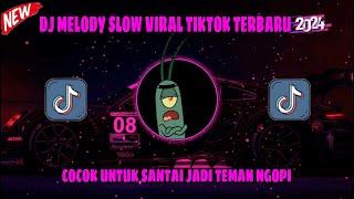 DJ MELODY SLOW VIRAL TIKTOK TERBARU 2024