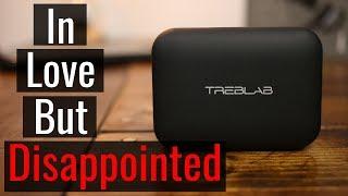 In Love....But Disappointed! - Treblab X5 Review