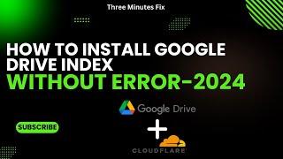 How to use Google Drive Index with cloudflare Manually 2024 Guide  by Three Minutes Fix #Firstonnet