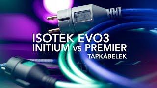 IsoTek EVO3 Initium és Premier Tápkábel Teszt Review - Valóban van értelme??