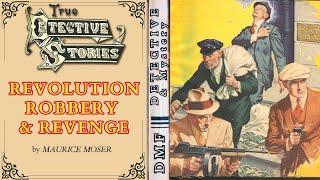 True Detective Stories: Revolution Robbery and Revenge by Maurice Moser