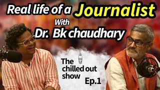 life lessons for journalism students | The Chilled Out Show with Dr.BK Chaudhary | ITMI