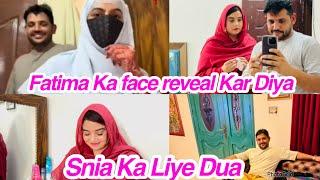 Fatima ka face reveal kar diya,,Snia ka liya dua ,daily vlog