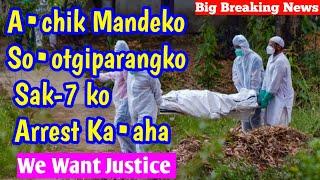 Big Breaking News || A•chik Mandeko So•otgiparangko Sak- 7 Ko Arrest Ka•aha