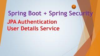 6  Spring Boot | Spring Security | JPA + MySQL Authentication | User Details Service