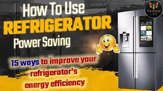 How Use Refrigerator Efficiency | Refrigerator Power Saving Tips | Fridge Ice Problem