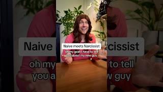Naive meets Narcissist 