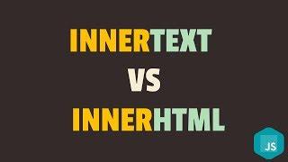 InnerText vs InnerHTML Property in Javascript