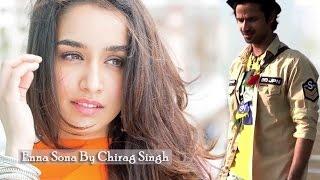 Enna Sona |Cover| Singer : Chirag Singh