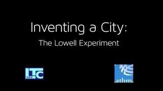 LOWELL, MA: Inventing a City: The Lowell Experiment  |  Places of Invention