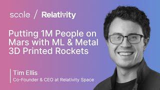 Tim Ellis (Relativity Space): Putting 1M People on Mars w/ ML & 3D Printed Rockets | TransformX 2022