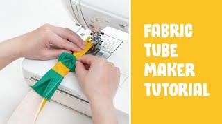 Fabric Tube Maker Tutorial