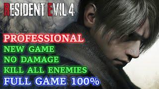 Resident Evil 4 Remake - Professional 100% NG/No Damage/Kill All Enemies - Full Game [4K 60FPS]