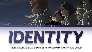 「 Identity - Akiyama Kiro 」 KAN/ENG/ROMAJI LYRICS (The Promised Neverland Opening 2 Full)