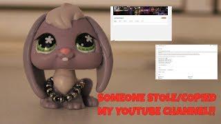 LPS: SOMEONE STOLE/COPIED MY CHANNEL!! (PLEASE WATCH FULL VIDEO)