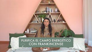 ¿Cómo purificar el campo energético con Frankincense? Propiedades del Olíbano o lágrima de incienso
