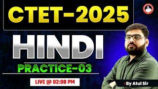 CTET-2025 | HINDI | PRACTICE-03 | BY ATUL SIR
