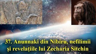 37. Anunnaki din Nibiru, nefilimii și revelațiile lui Zecharia Sitchin