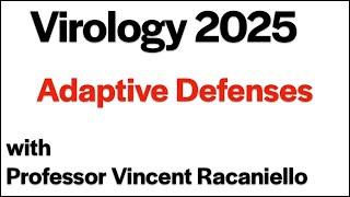 Virology Lectures 2025 #14: Adaptive Defenses