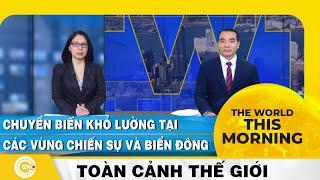 The World this Morning, Chuyển biến khó lường tại các vùng chiến sự và Biển Đông, Toàn cảnh thế giới