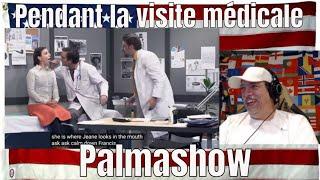 Pendant la visite médicale - Palmashow - REACTION